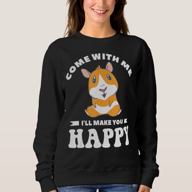Komm mit mir und ich werde dir glückliche Niedlich Sweatshirt (Vorderseite)