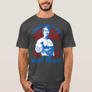 Komm mit mir, wenn du 11 heben willst T-Shirt