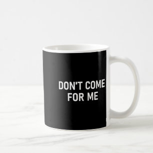 Komm nicht auf mich zu, Lustig, Sarkastisch, Witz, Kaffeetasse