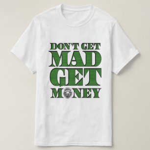 Komm nicht, dass Mad Geld weiß bekommt T-Shirt