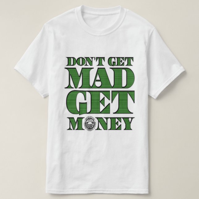 Komm nicht, dass Mad Geld weiß bekommt T-Shirt (Design vorne)