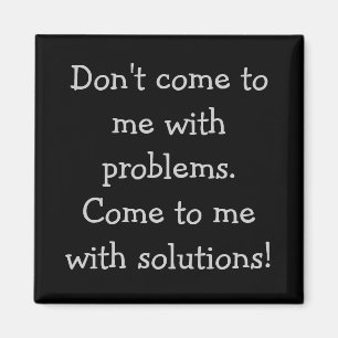 Komm nicht mit Problemen zu mir Magnet