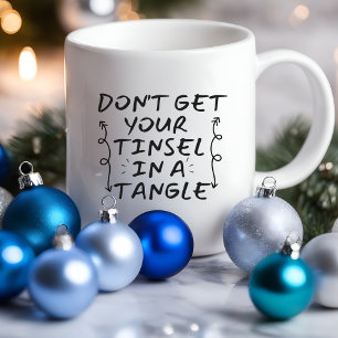 Komm nicht raus Tinsel Funny   Sarcastische Tasse