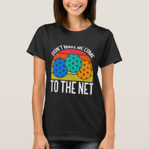 Komm nicht zum Netz, lustige Pickleball _1 T-Shirt