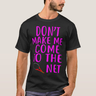Komm nicht zum Netz, Tennis-Spaß P T-Shirt