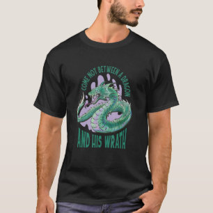 Komm nicht zwischen einem Drachen und Seinem Zornd T-Shirt