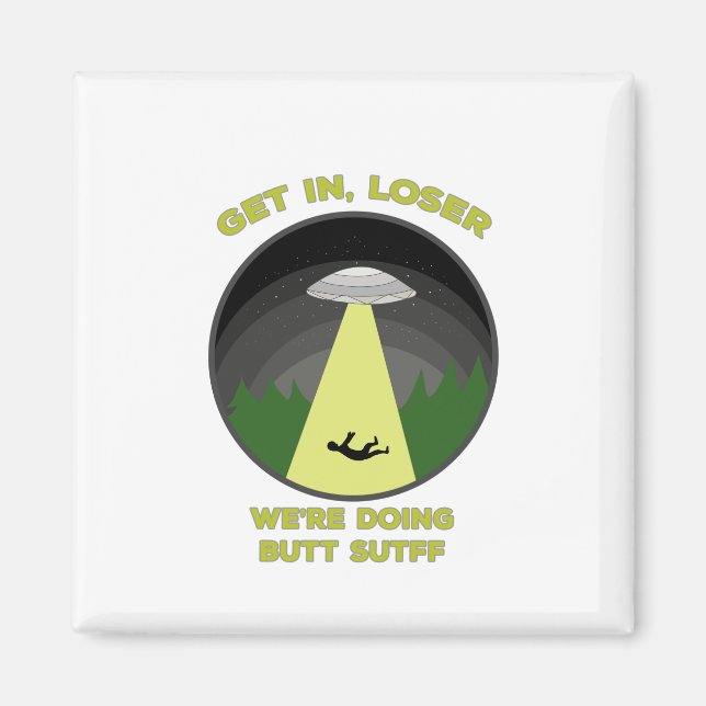 Komm rein, Loser. Wir machen Hintern Stuff Magnet (Vorne)