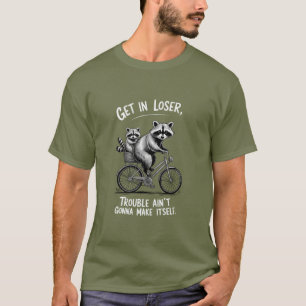 Komm rein, Verlierer Ärger wird sich nicht von sel T-Shirt