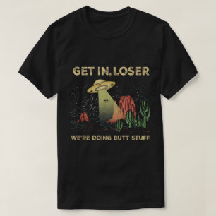 Komm rein, Verlierer! UFO-Wüstenabenteuer T-Shirt