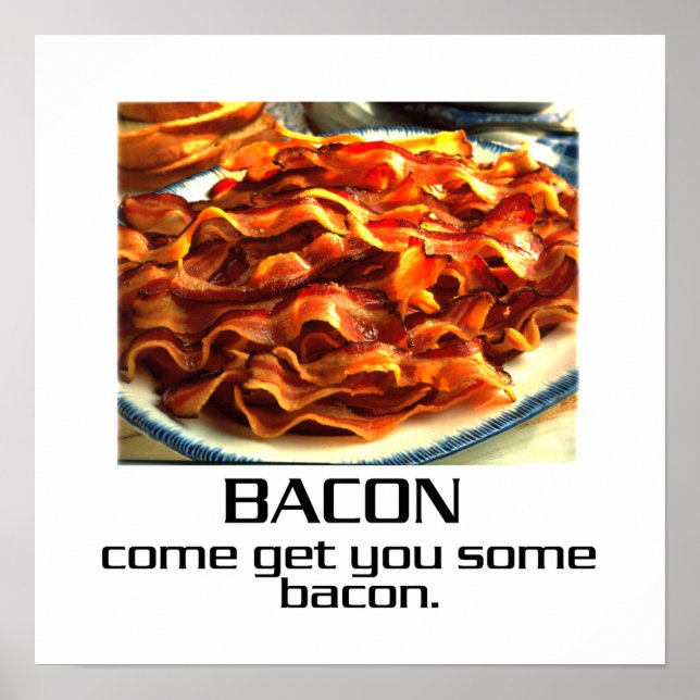 Komm und hol dir ein Bacon Poster (Vorne)