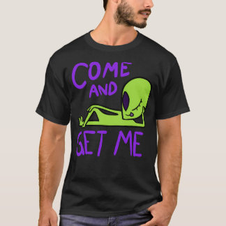 Komm und hol mich Alien Area 51 Shirt