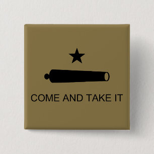Komm und nimm es! Texas Staat Schlachtflagge Button