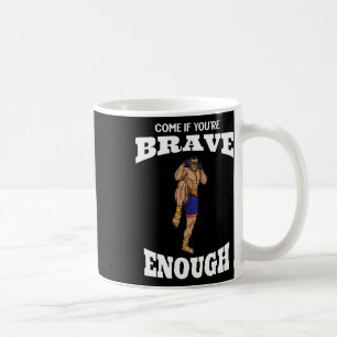 Komm, wenn du mutig genug bist Muay Thai Kickboxen Kaffeetasse