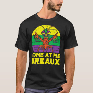 Komm zu Me Breaux Crawfish Funny Mens Mardi Gras B T-Shirt