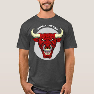 Komm zu mir Bro Funny Bull Gym und Party Design Fi T-Shirt