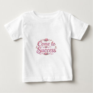 Komm zum Erfolg Baby T-shirt