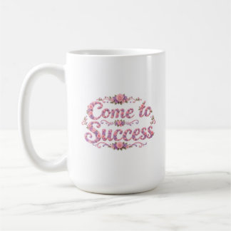 Komm zum Erfolg  Kaffeetasse