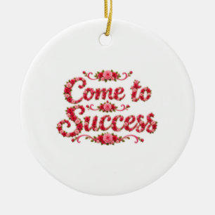 Komm zum Erfolg  Keramik Ornament
