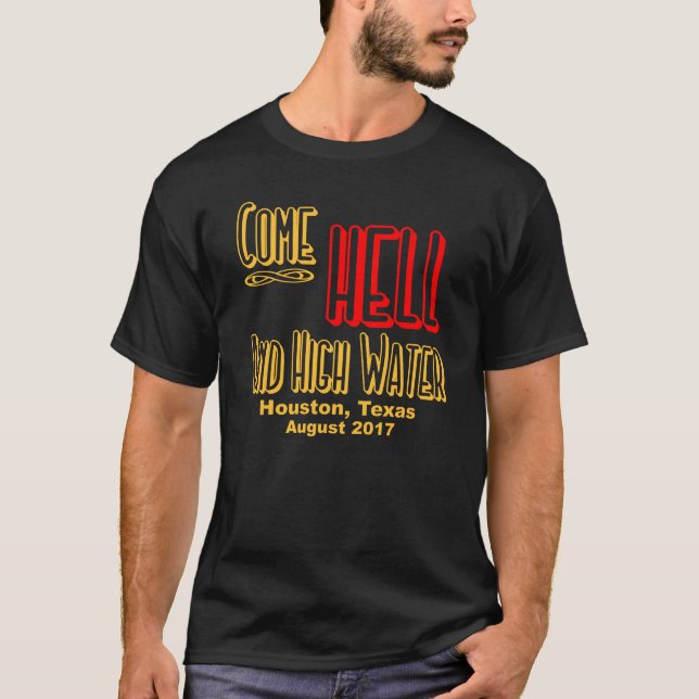 KOMMEN HÖLLE UND HOCHWASSER, HOUSTON, TEXAS - T-Shirt (Vorderseite)