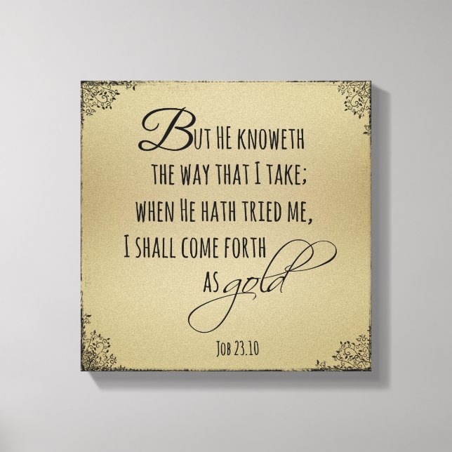 Kommen Sie als Gold Job Bible Verse hervor Leinwanddruck (Vorderseite)