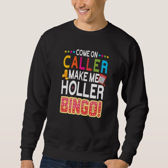 Kommen Sie an Anrufer machen mich Holler Bingo Luc Sweatshirt (Vorderseite)
