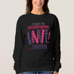 Kommen Sie auf Zaudern Einheit Morgen ist das Sie Sweatshirt