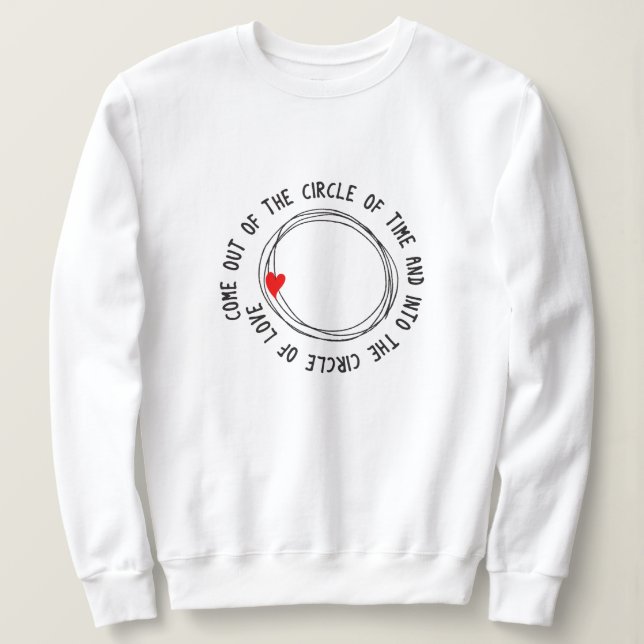 Kommen Sie aus dem Zeitkreislauf Sweatshirt (Design vorne)