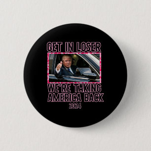 Kommen Sie in den Loser, wir bringen Amerika zurüc Button