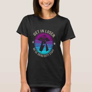 Kommen Sie in lockere Alien, UFO Funny Sprichwort T-Shirt