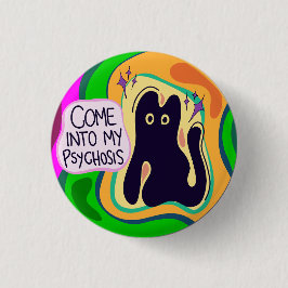 Kommen Sie in meinen Psychoseknopf Button