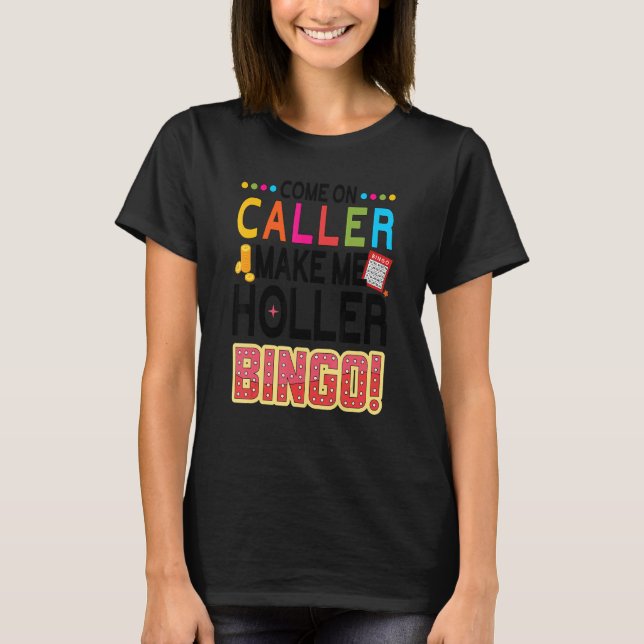 Kommen Sie mit dem Anrufer zu Holler Bingo Player  T-Shirt (Vorderseite)