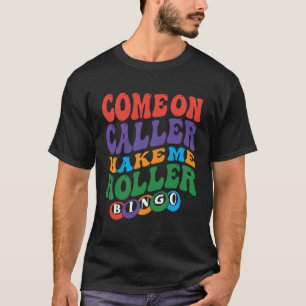 Kommen Sie mit dem Anrufer zu Holler Bingo Player T-Shirt