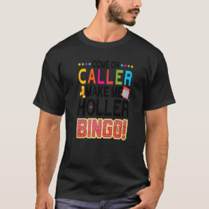 Kommen Sie mit dem Anrufer zu Holler Bingo Player T-Shirt