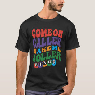 Kommen Sie mit dem Anrufer zu Holler Bingo Player T-Shirt