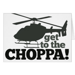 Kommen Sie zu Choppa