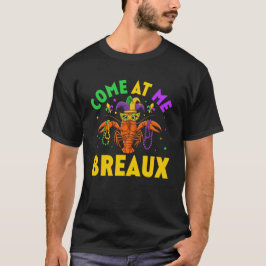 Kommen Sie zu mir Breaux Crawfish Beads Funny Mard T-Shirt