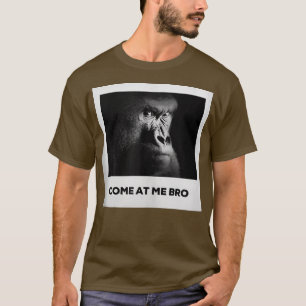 Kommen Sie zu mir Bro Funny Gorilla Gym und Party  T-Shirt