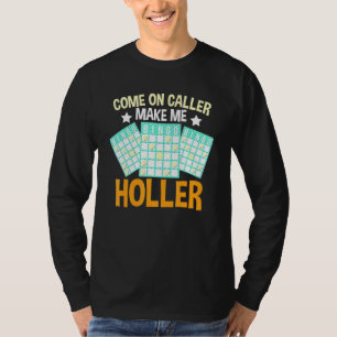 Kommen Sie zum Anrufer und machen Sie mich Holler T-Shirt