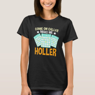 Kommen Sie zum Anrufer und machen Sie mich Holler T-Shirt