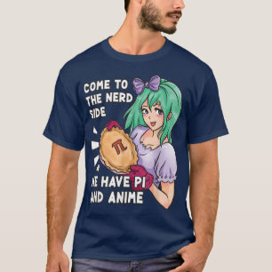 Kommen Sie zum Nerd und wir haben Pi und Anime Pi T-Shirt