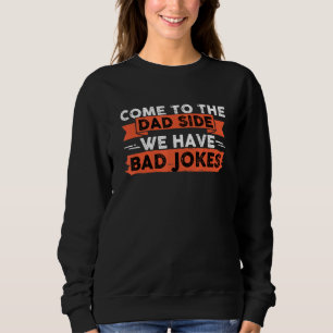 Kommen Sie zum Vater, wir haben einen schlechten J Sweatshirt