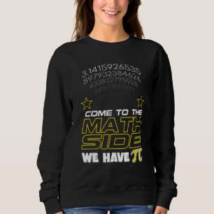 Kommen Sie zur Mathematik Seite, wir haben Pi Math Sweatshirt