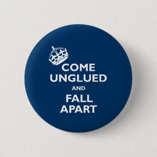 Kommen Unglued und fallen auseinander Button