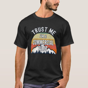 Kommerziell Pilot Trust Me Ich bin ein Kommerziell T-Shirt
