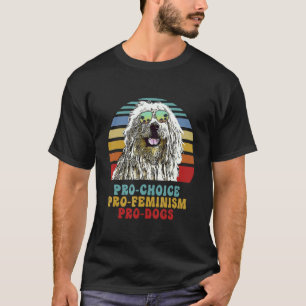 Komondorok Pro Choice Pro Feminism Pro Hunde T-Shirt