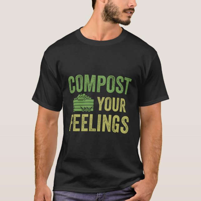 Kompostieren Sie Ihre Gefühle Expert Com Compostin T-Shirt (Vorderseite)