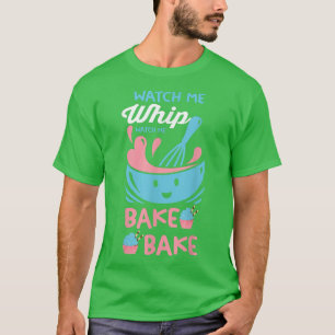 Konditorei Koch Bäcker Backen Watch Me Whip Watch  T-Shirt