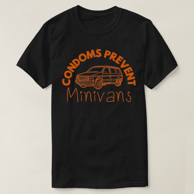 Kondome verhindern Minivans Funny Sarcasas Men Wom T-Shirt (Design vorne)
