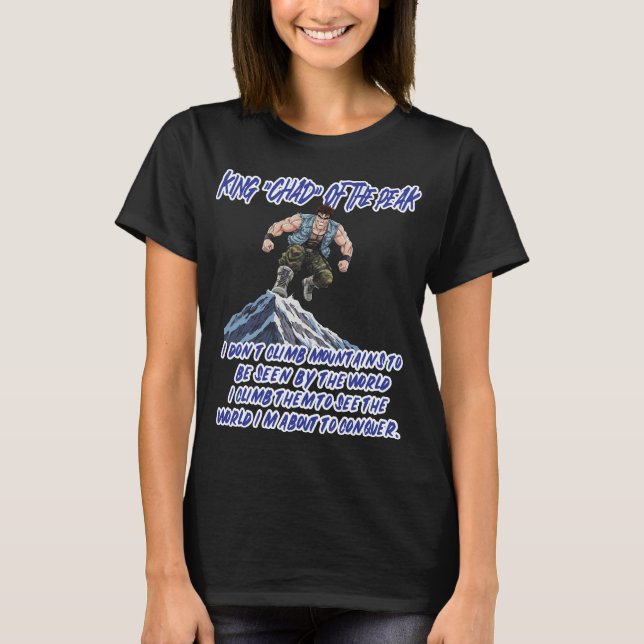 KÖNIG ‚CHAD‘ DES GIPFELS T-Shirt (Vorderseite)