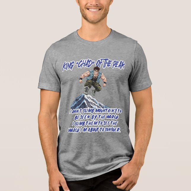 KÖNIG ‚CHAD‘ DES GIPFELS” Tri-Blend SHIRT (Vorderseite)